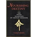 Nourishing Destiny: The Inner Tradition of Chinese Medicine