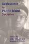 Adolescence in Pacific Island Societies (Pitt Assn Soc Anth Oceanic)