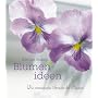 Kleine feine Blumenideen: Die romantische Sprache der Blumen