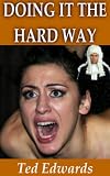 DOING IT THE HARD WAY - A BDSM Novel