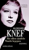 Mir sollten s&auml;mtliche Wunder begegnen - Hildegard Knef - Eine Biographie - Christian Schr&ouml;der