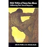Male Victims of Same-Sex Abuse: Addressing Their Sexual Responseby John M. Preble