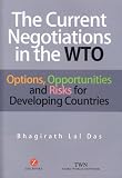 The Current Negotiations in the WTO: Options, Opportunities and Risks for Developing Countries