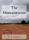 The Humanitarian - a novel set in South Sudan