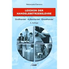 Lexikon der Handelsbetriebslehre: Gro�handel, Au�enhandel, Einzelhandel