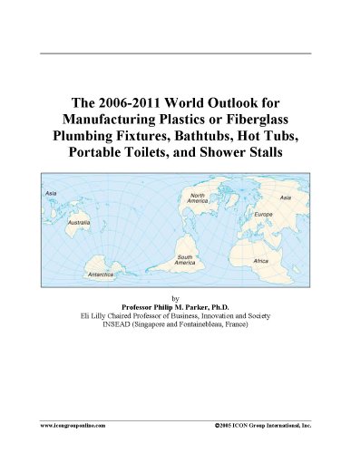 The 2006-2011 World Outlook for Manufacturing Plastics or Fiberglass Plumbing Fixtures, Bathtubs, Hot Tubs, Portable Toilets, and Shower Stalls