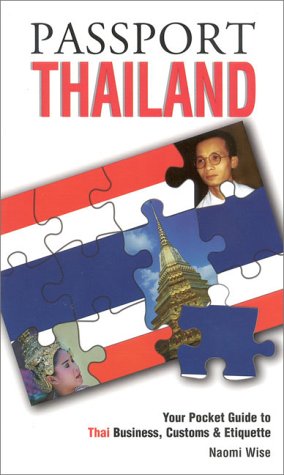 Passport Thailand: Your Pocket Guide to Thai Business, Customs & Etiquette (