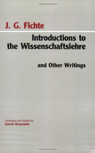 Introductions to the Wissenschaftslehre and Other Writings (1797-1800) (Hackett Classics)