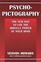 Psycho-Pictography: The New Way to Use the Miracle Power of Your Mind