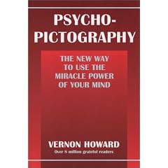 Psycho-Pictography: The New Way to Use the Miracle Power of Your Mind