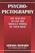 Psycho-Pictography: The New Way to Use the Miracle Power of Your Mind