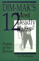 Dim-Mak's 12 Most Deadly Katas: Points of No Return