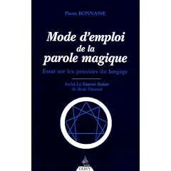 Mode d'emploi de la parole magique : Essai sur les pouvoirs du langage
