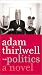 Politics: A Novel