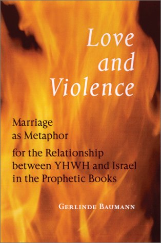 Love and Violence: Marriage as Metaphor for the Relationship between YHWH and Israel in the Prophetic Books under Zoroastrianism in The Books Store