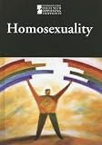 Homosexuality (Introducing Issues with Opposing Viewpoints)