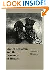 Walter Benjamin and the Demands of History