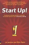 Start Up!: How to Start Up a Successful Business from Absolutely Nothing