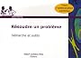 R�soudre un probl�me : D�marche et outils