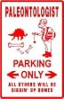 PALEONTOLOGIST PARKING fossil dinosaur sign