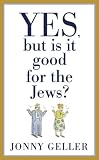 Yes, But Is It Good for the Jews?: A Beginner`s Guide, Volume 1