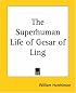 The Superhuman Life of Gesar of Ling