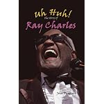 Uh Huh!: The Story Of Ray Charles (Modern Music Masters) book cover