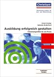 Ausbildung erfolgreich gestalten - Umsetzungshilfen f&uuml;r die Praxis - (Lernmaterialien) - Ulrich Kohler, Antonia Anderland