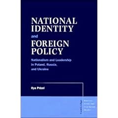 【クリックで詳細表示】National Identity and Foreign Policy： Nationalism and Leadership in Poland， Russia and Ukraine (Cambridge Russian， Soviet and Post-Soviet Studies)： Ilya Prizel： 洋書