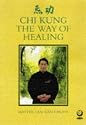 The Way of Healing: Chi Kung for Energy and Life