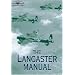 The Lancaster Manual: The Official Air Publication for the Lancaster Mk I and III 1942-1945 (RAF Museum)