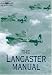 The Lancaster Manual: The Official Air Publication for the Lancaster Mk I and III 1942-1945 (RAF Museum)