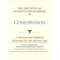 The 2002 Official Patient's Sourcebook on Constipation: A Revised and Updated Directory... by Icon Health Publications