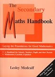 THE SECONDARY MATHS HANDBOOK: LAYING THE FOUNDATIONS FOR GOOD MATHEMATICS