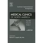 Common Gastrointestinal Emergencies, An Issue of Medical Clinics (The Clinics: Internal... by  Mitchell S. Cappell