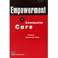 Empowerment in Community Care by R. Jack