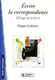 Ecrire la correspondance : (E)loge de la lettre