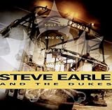Shut Up and die - Steve Earle