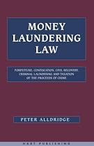 Money Laundering Law: Forfeiture, Confiscation, Civil Recovery, Criminal Laundering and Taxation of the Proceeds of Crime