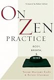On Zen Practice: Body, Breath, Mind