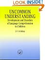 Uncommon Understanding: Development and Disorders of Language Comprehension in Children