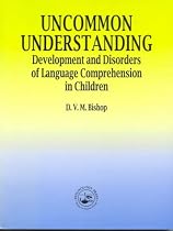 Uncommon Understanding: Development and Disorders of Language Comprehension in Children