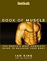 Men's Health: The Book of Muscle--The World's Most Authoritative Guide to Building Your Body