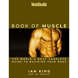 Men's Health: The Book of Muscle--The World's Most Authoritative Guide to Building Your Body