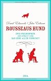 Rousseaus Hund: Zwei Philosophen, ein Streit und das Ende aller Vernunft - David Edmonds, John Eidinow