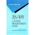 As 400: A Systems Programmers Guide (J Ranade Ibm Series)