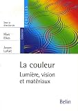 La couleur : Lumi�re, vision et mat�riaux