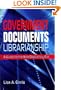 Government Documents Librarianship; A Guide for the Neo-Depository Era