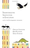 Transformative innovation in education : a playbook for pragmatic visionaries