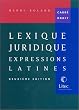 Lexique juridique : Expressions latines (ancienne �dition)